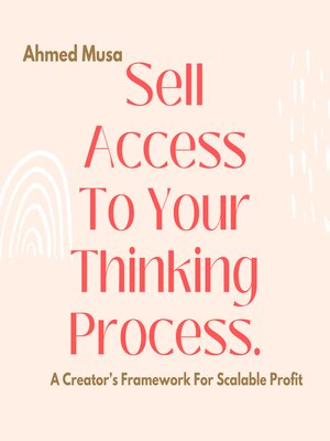 cover image of Sell Access to Your Thinking Process